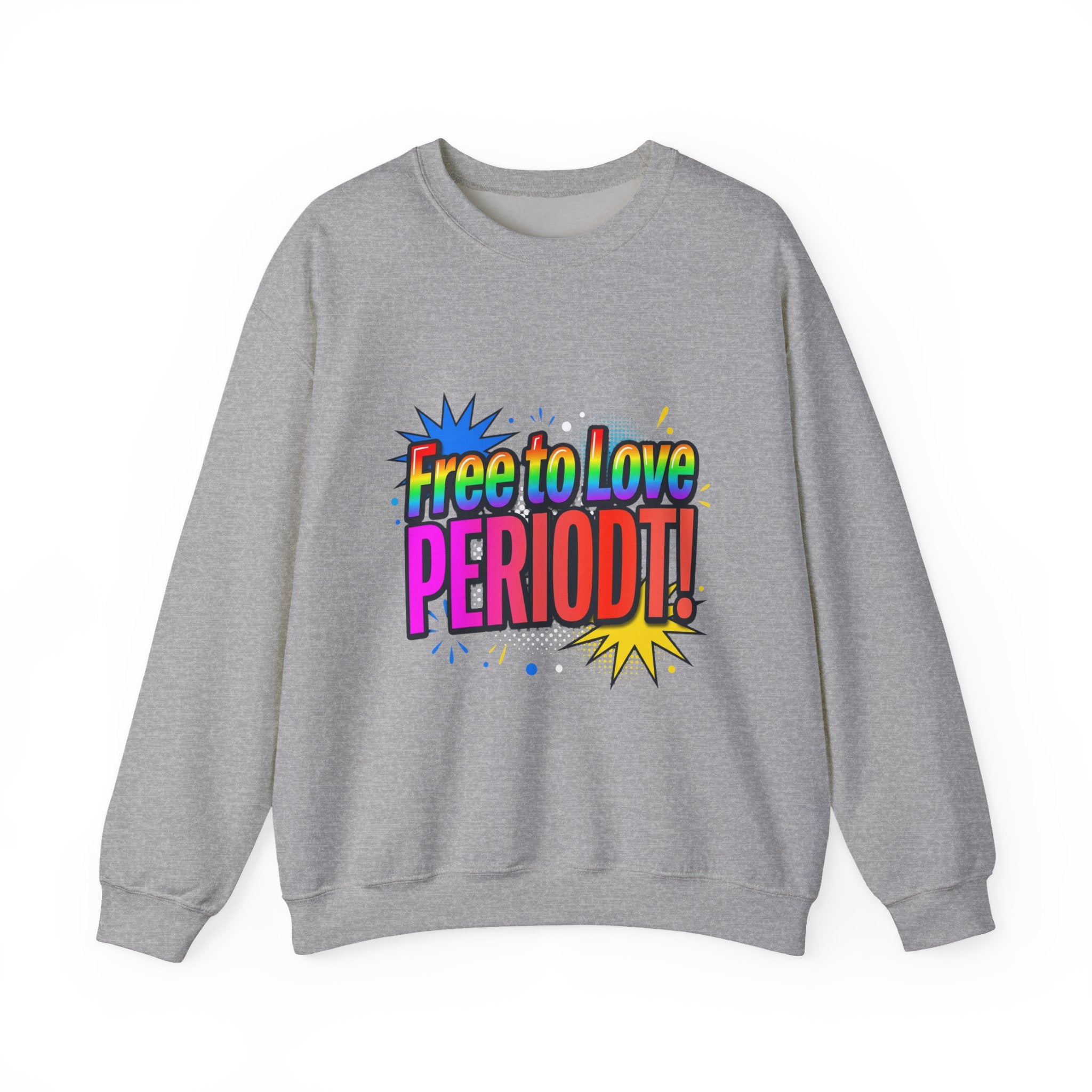 Crewneck Sweatshirt "Free to Love PERIODT!" – Rainbow Pride Graphic