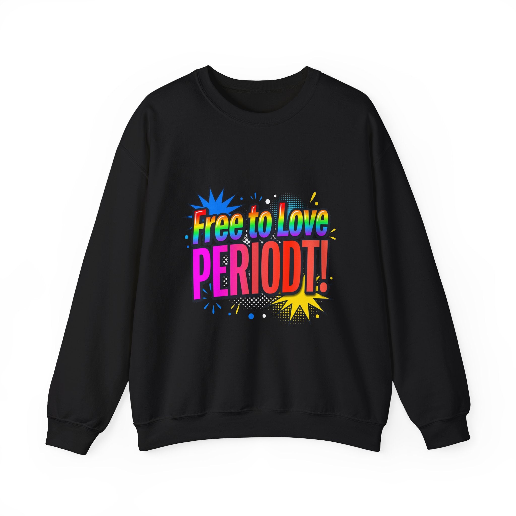 Crewneck Sweatshirt "Free to Love PERIODT!" – Rainbow Pride Graphic