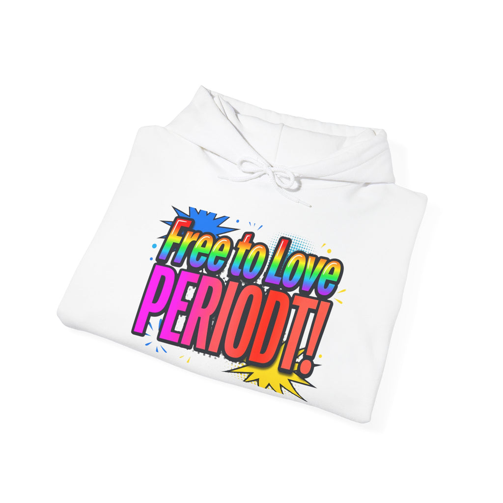 Free to Love PERIODT! Hoodie — Bold LGBTQ+ Pride Statement Pullover