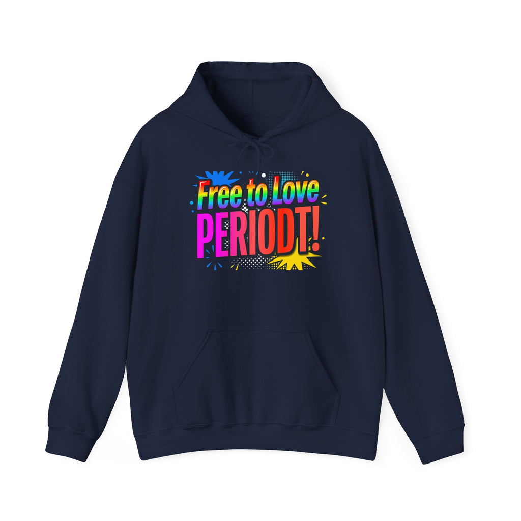 Free to Love PERIODT! Hoodie — Bold LGBTQ+ Pride Statement Pullover