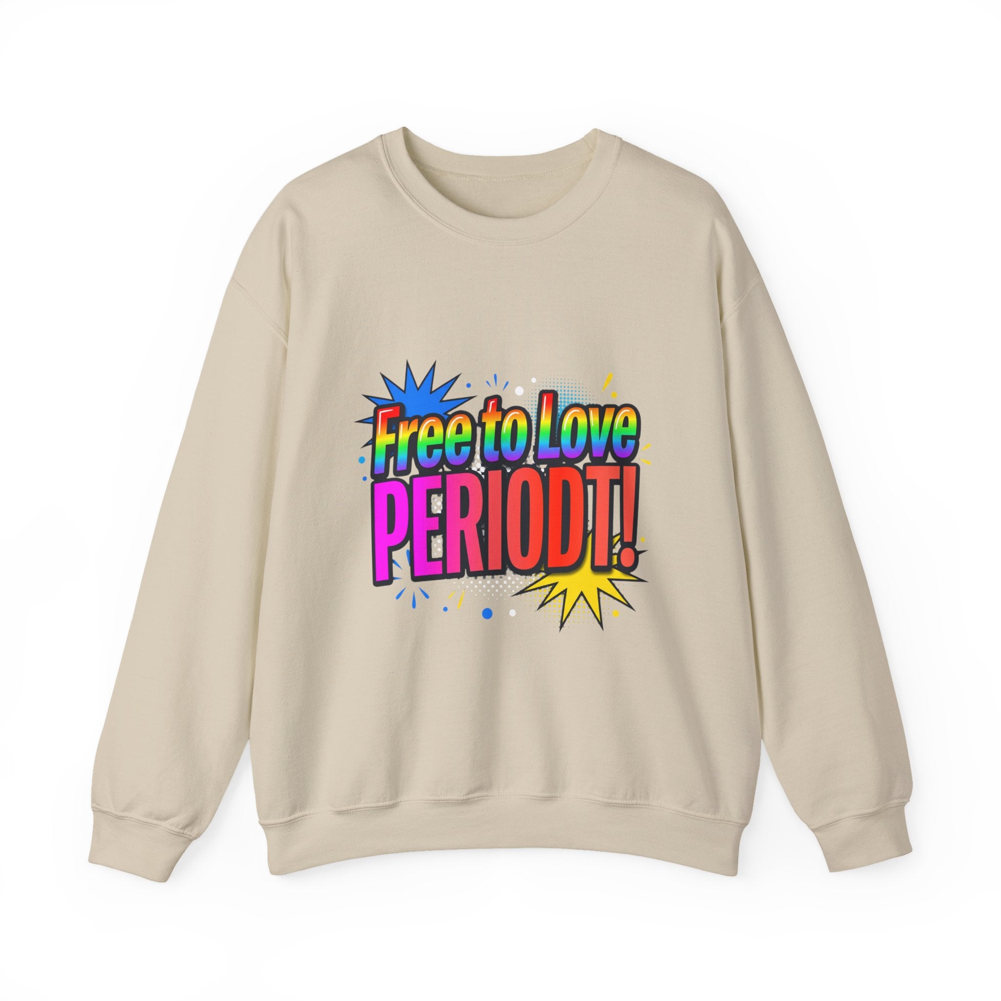 Crewneck Sweatshirt "Free to Love PERIODT!" – Rainbow Pride Graphic