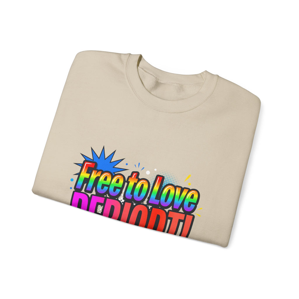 Crewneck Sweatshirt "Free to Love PERIODT!" – Rainbow Pride Graphic