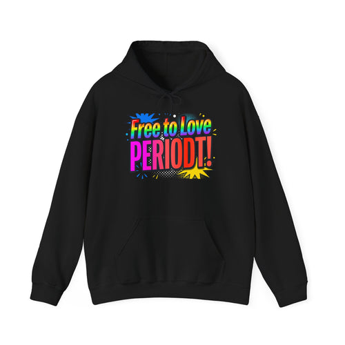 Free to Love PERIODT! Hoodie — Bold LGBTQ+ Pride Statement Pullover