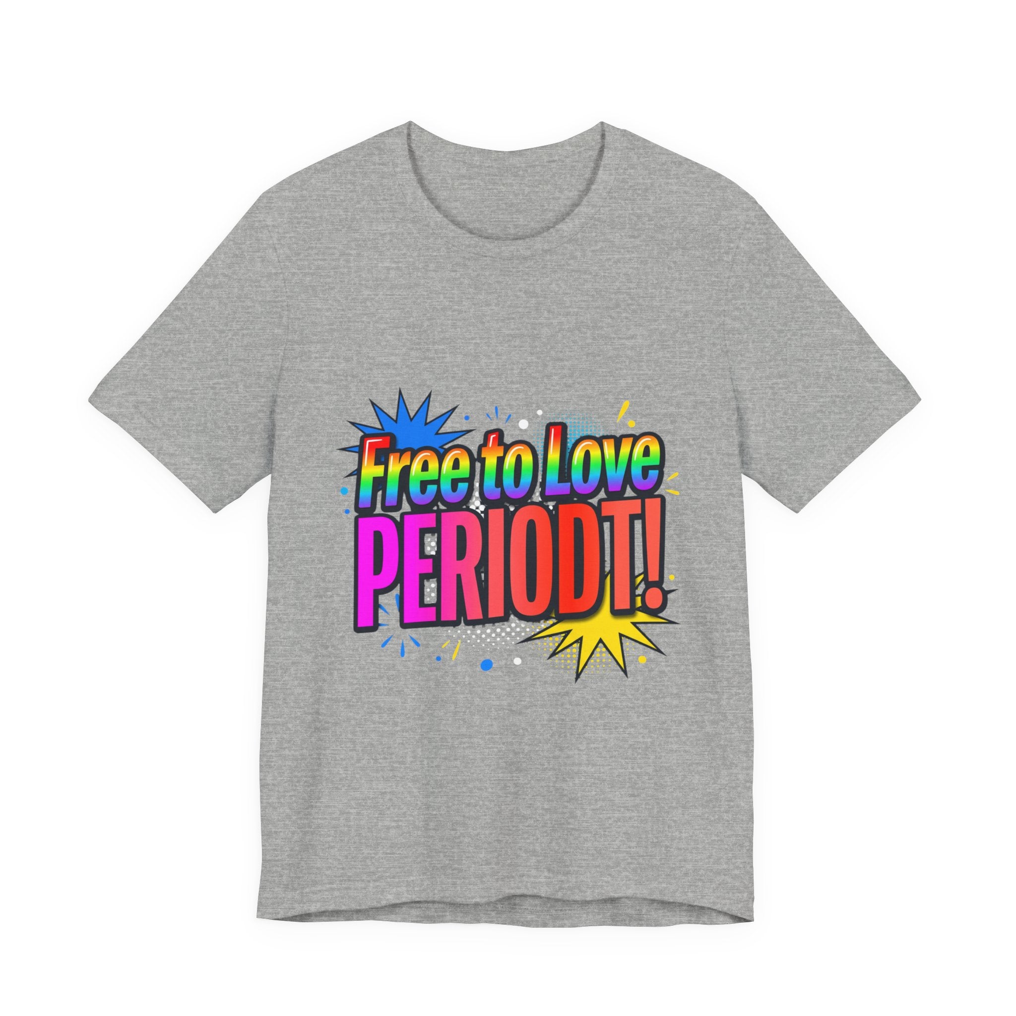Free to Love PERIODT! T-Shirt – Bold Pride Rainbow Graphic Tee