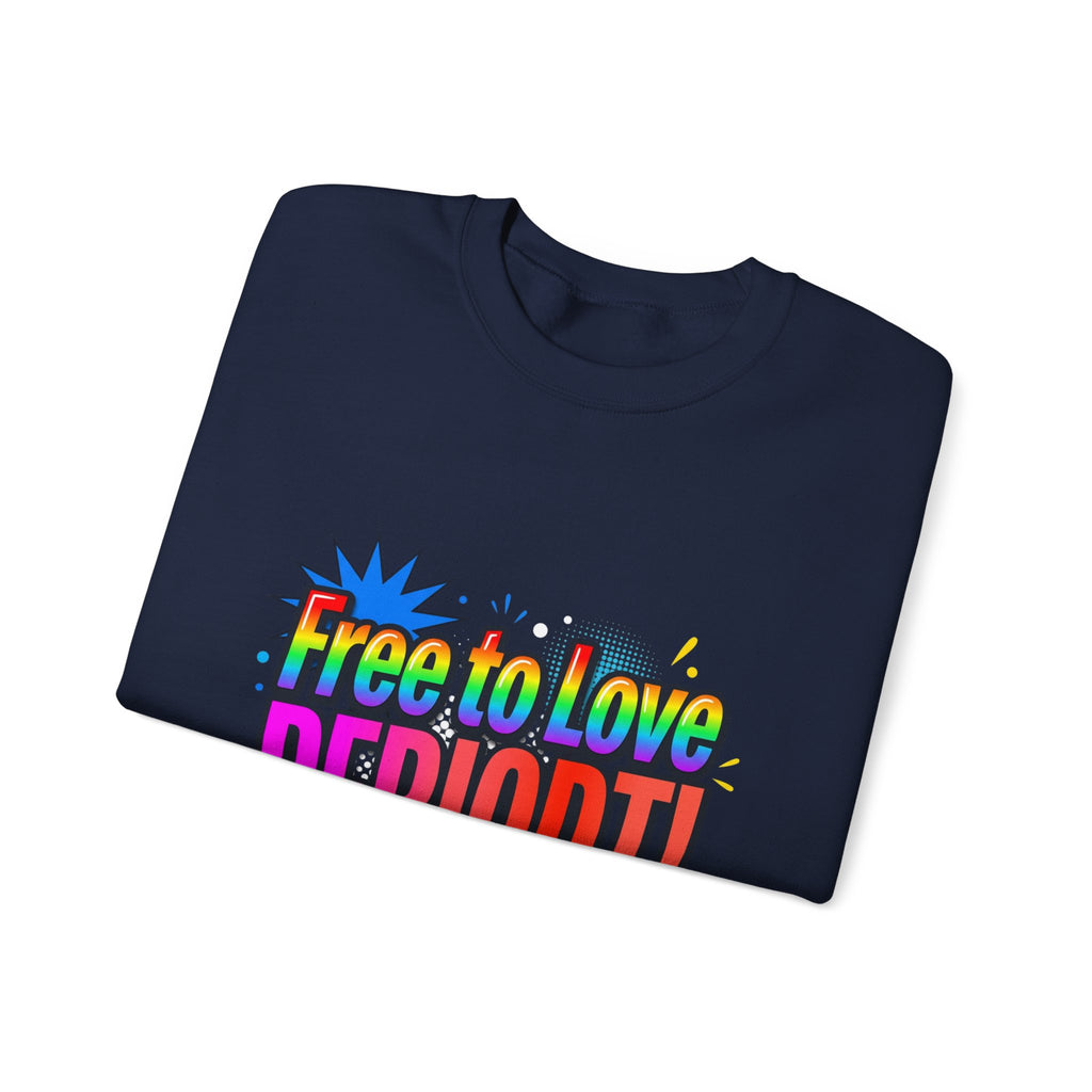 Crewneck Sweatshirt "Free to Love PERIODT!" – Rainbow Pride Graphic