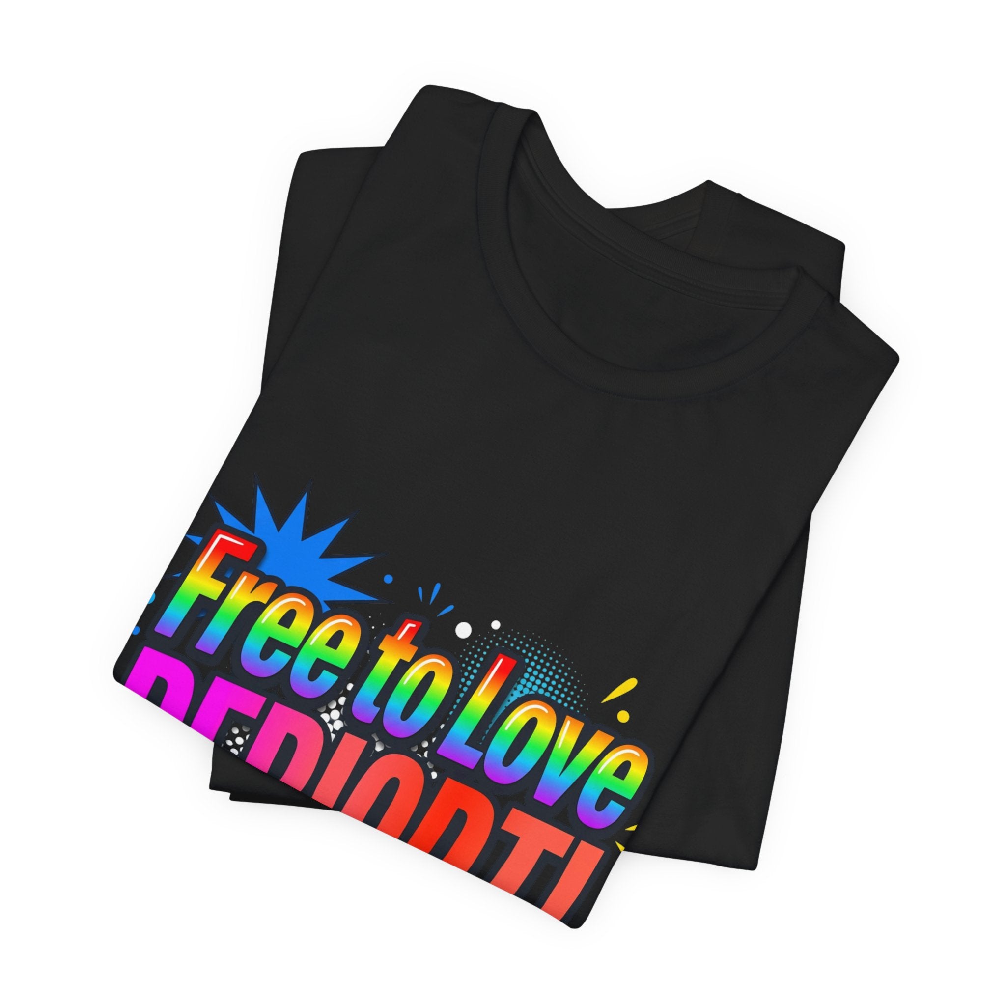 Free to Love PERIODT! T-Shirt – Bold Pride Rainbow Graphic Tee