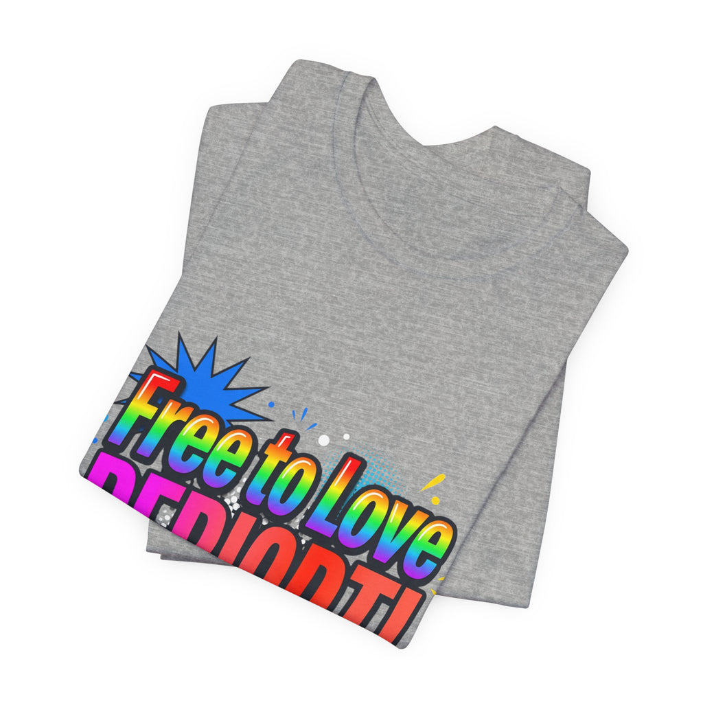 Free to Love PERIODT! T-Shirt – Bold Pride Rainbow Graphic Tee