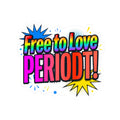 Sticker — "Free to Love PERIODT!" Rainbow Pride Kiss-Cut Sticker