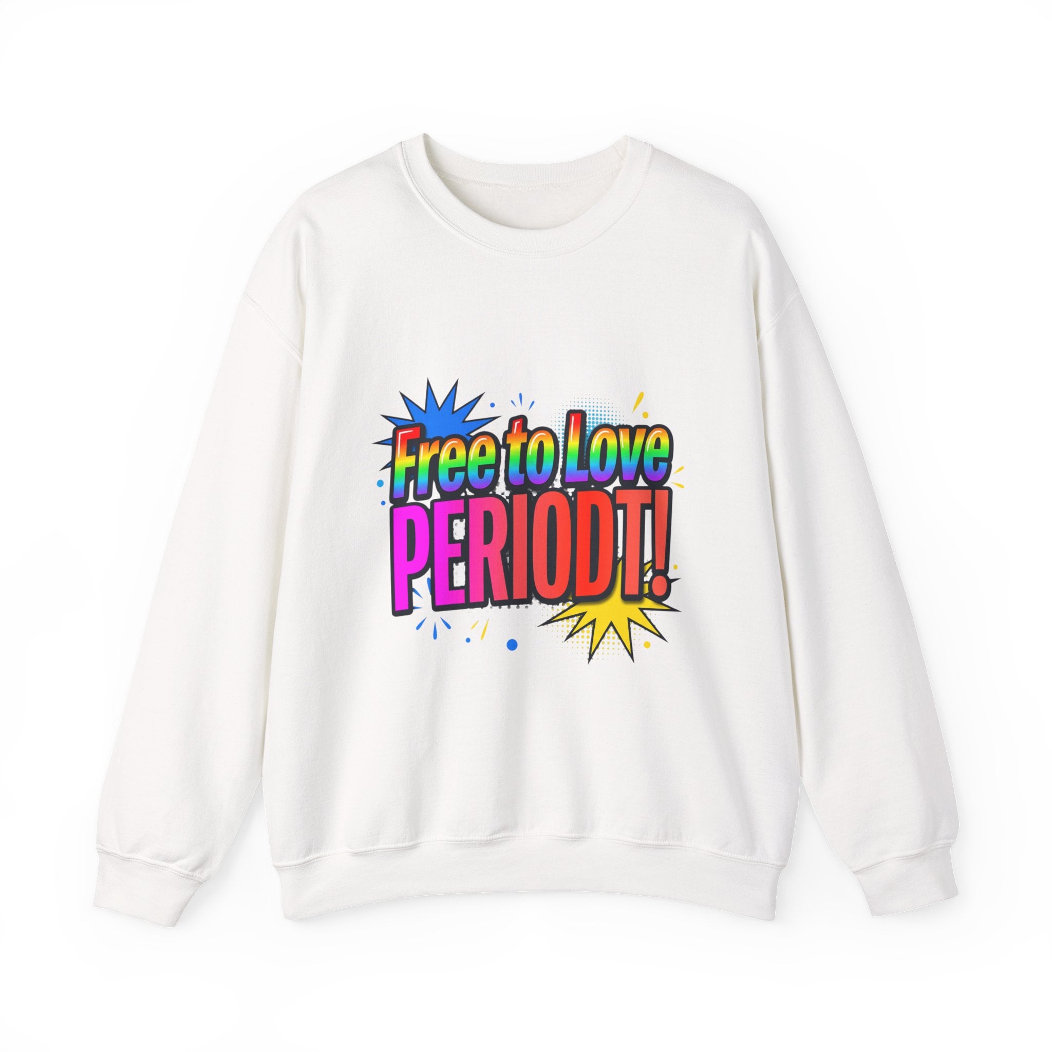 Crewneck Sweatshirt "Free to Love PERIODT!" – Rainbow Pride Graphic