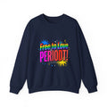 Crewneck Sweatshirt "Free to Love PERIODT!" – Rainbow Pride Graphic