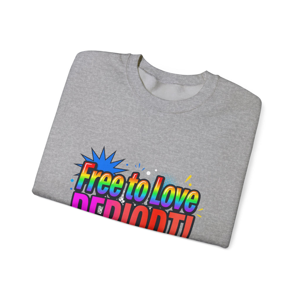 Crewneck Sweatshirt "Free to Love PERIODT!" – Rainbow Pride Graphic